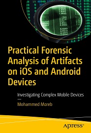 Practical Forensic Analysis of Artifacts on iOS and Android Devices: Investigating Complex Mobile Devices