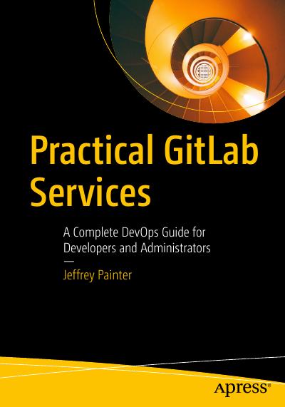 Practical GitLab Services: A Complete DevOps Guide for Developers and Administrators