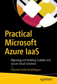 Practical Microsoft Azure IaaS: Migrating and Building Scalable and Secure Cloud Solutions