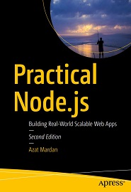 Practical Node.js: Building Real-World Scalable Web Apps, 2nd Edition