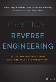 Practical Reverse Engineering: x86, x64, ARM, Windows Kernel, Reversing Tools, and Obfuscation