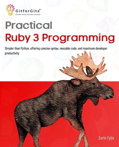 Practical Ruby 3 Programming: Simpler than Python, offering concise syntax, reusable code, and maximum developer productivity