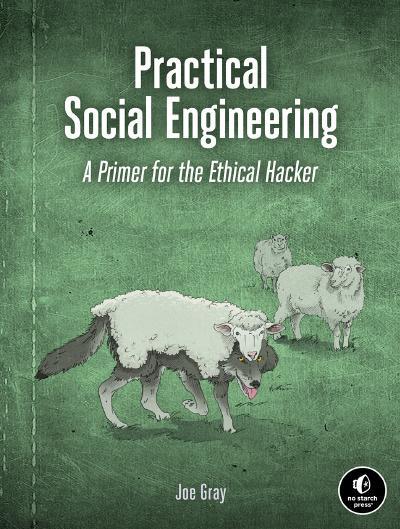 Practical Social Engineering: A Primer for the Ethical Hacker