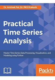 Practical Time Series Analysis: Master Time Series Data Processing, Visualization, and Modeling using Python