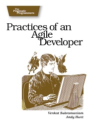 Practices of an Agile Developer: Working in the Real World