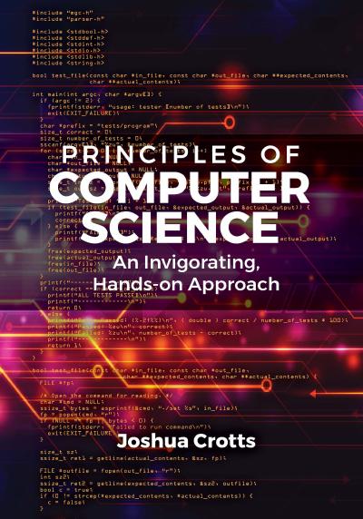 Principles of Computer Science: An Invigorating, Hands-on Approach