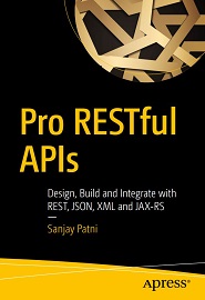 Pro RESTful APIs: Design, Build and Integrate with REST, JSON, XML and JAX-RS