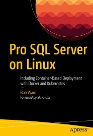 Pro SQL Server on Linux: Including Container-Based Deployment with Docker and Kubernetes