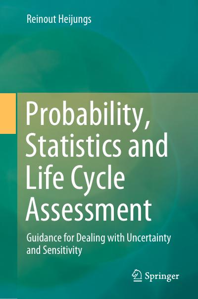 Probability, Statistics and Life Cycle Assessment: Guidance for Dealing with Uncertainty and Sensitivity