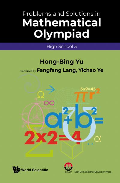 Problems and Solutions in Mathematical Olympiad: High School 3