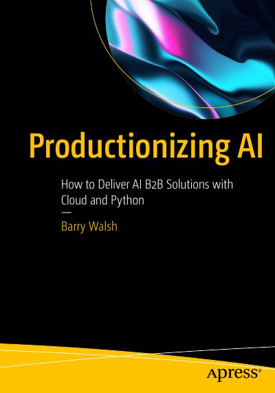 Productionizing AI: How to Deliver AI B2B Solutions with Cloud and Python