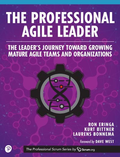 The Professional Agile Leader: The Leader’s Journey Toward Growing Mature Agile Teams and Organizations