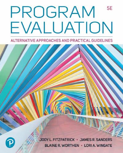 Program Evaluation: Alternative Approaches and Practical Guidelines, 5th Edition