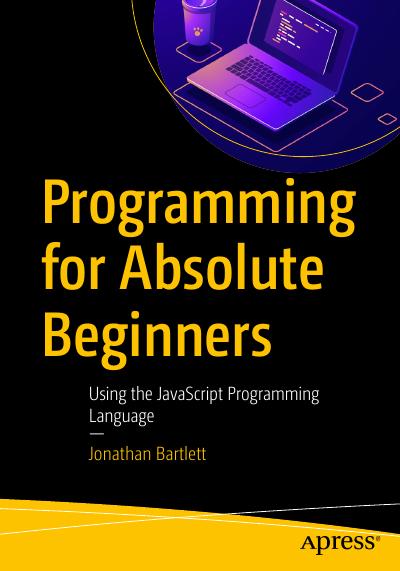 Programming for Absolute Beginners: Using the JavaScript Programming Language