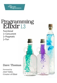 Programming Elixir 1.3: Functional |> Concurrent |> Pragmatic |> Fun