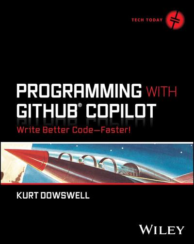 Programming with GitHub Copilot: Write Better Code–Faster!