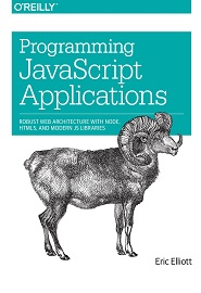 Programming JavaScript Applications: Robust Web Architecture with Node, HTML5, and Modern JS Libraries