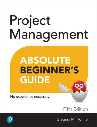 Project Management Absolute Beginner’s Guide, 5th Edition