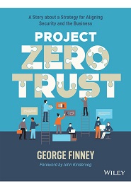 Project Zero Trust: A Story about a Strategy for Aligning Security and the Business