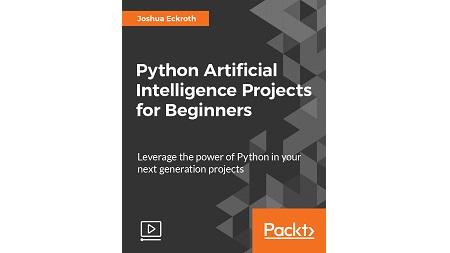 Python Artificial Intelligence Projects for Beginners