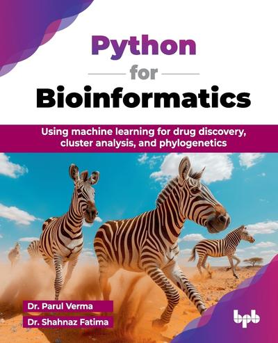 Python for Bioinformatics: Using machine learning for drug discovery, cluster analysis, and phylogenetics