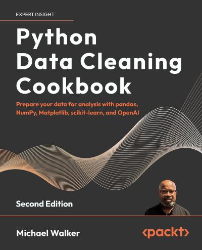 Python Data Cleaning Cookbook: Prepare your data for analysis with pandas, NumPy, Matplotlib, scikit-learn, and OpenAI, 2nd Edition