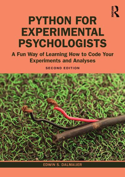 Python for Experimental Psychologists: A Fun Way of Learning How to Code Your Experiments and Analyses, 2nd Edition