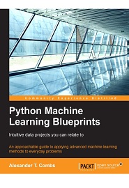 Python Machine Learning Blueprints: Intuitive data projects you can relate to