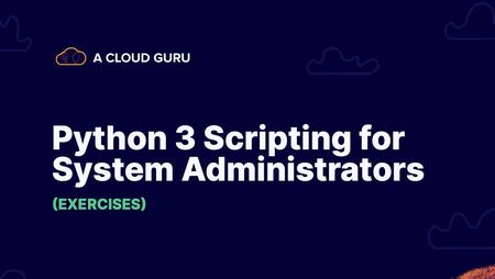 Python 3 Scripting for System Administrators