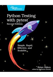 Python Testing with pytest: Simple, Rapid, Effective, and Scalable, 2nd Edition