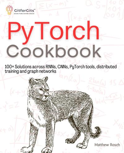 PyTorch Cookbook: 100+ Solutions across RNNs, CNNs, python tools, distributed training and graph networks