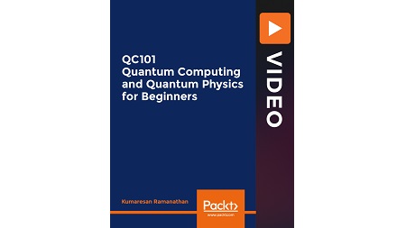 QC101 Quantum Computing and Quantum Physics for Beginners