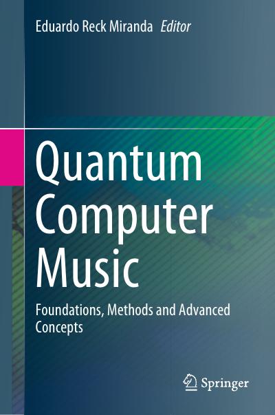 Quantum Computer Music: Foundations, Methods and Advanced Concepts