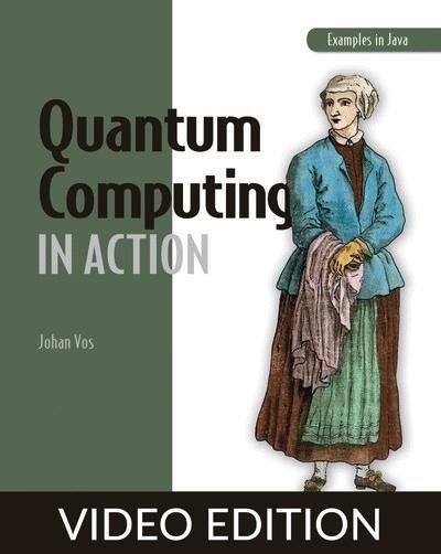 Quantum Computing in Action, Video Edition