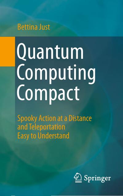 Quantum Computing Compact: Spooky Action at a Distance and Teleportation Easy to Understand