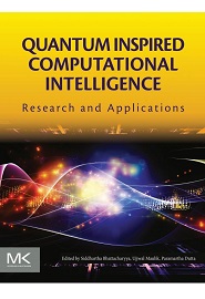 Quantum Inspired Computational Intelligence: Research and Applications