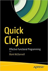 Quick Clojure: Effective Functional Programming