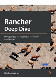 Rancher Deep Dive: Manage enterprise Kubernetes seamlessly with Rancher