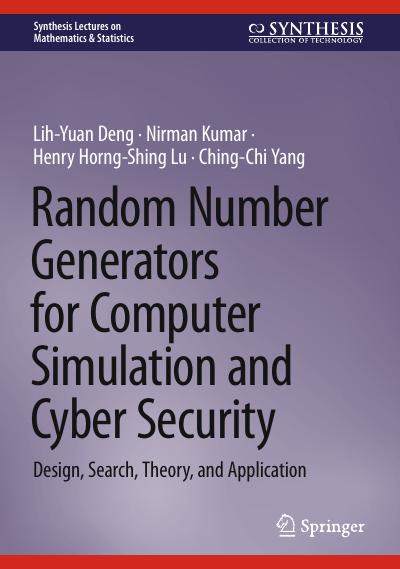 Random Number Generators for Computer Simulation and Cyber Security: Design, Search, Theory, and Application