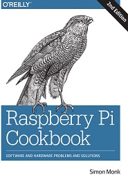 Raspberry Pi Cookbook: Software and Hardware Problems and Solutions, 2nd Edition