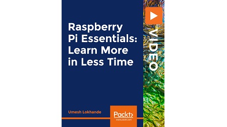 Raspberry Pi Essentials: Learn More in Less Time