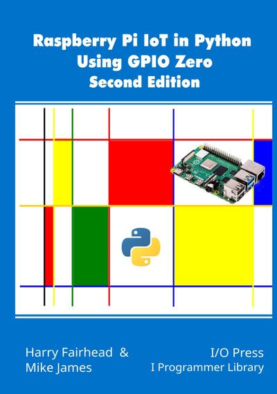 Raspberry Pi IoT In Python Using GPIO Zero, 2nd Edition