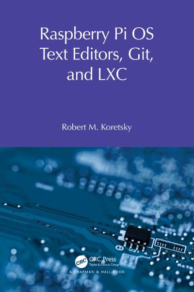 Raspberry Pi OS Text Editors, git, and LXC: A Practical Approach