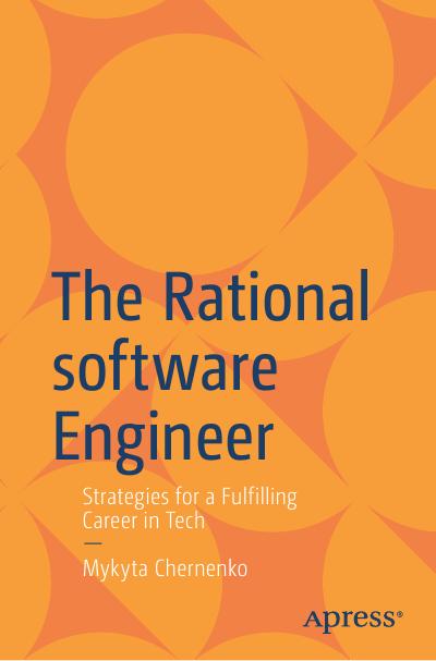 The Rational software Engineer: Strategies for a Fulfilling Career in Tech