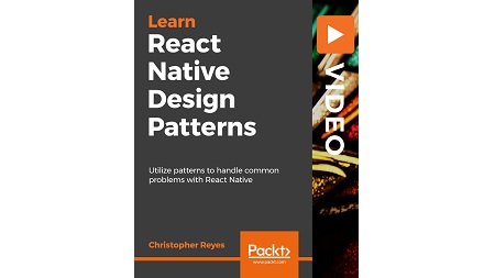 React Native Design Patterns: Utilize patterns to handle common problems with React Native