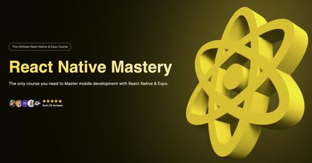 React Native Mastery – the Ultimate React Native and Expo Course