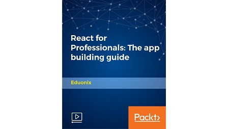 React for Professionals: The app building guide