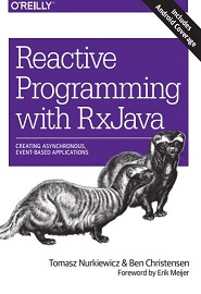 Reactive Programming with RxJava: Creating Asynchronous, Event-Based Applications