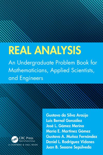 Real Analysis: An Undergraduate Problem Book for Mathematicians, Applied Scientists, and Engineers