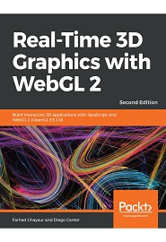 Real-Time 3D Graphics with WebGL 2: Build interactive 3D applications with JavaScript and WebGL 2 (OpenGL ES 3.0), 2nd Edition